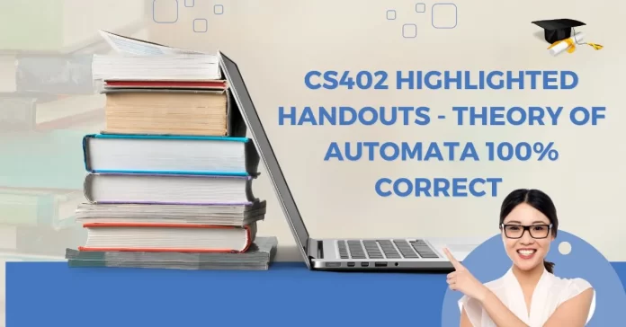 CS402 Highlighted Handouts - Theory Of Automata