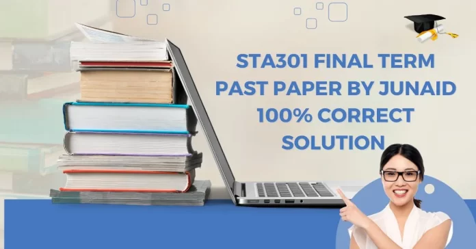 STA301 Final Term Past Paper