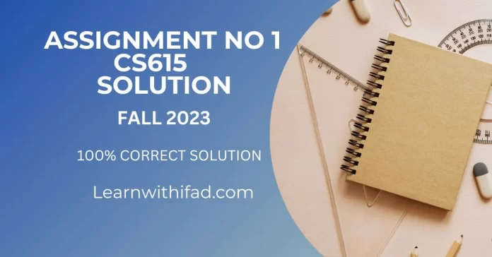 CS615 Assignment No 1 Fall 2023