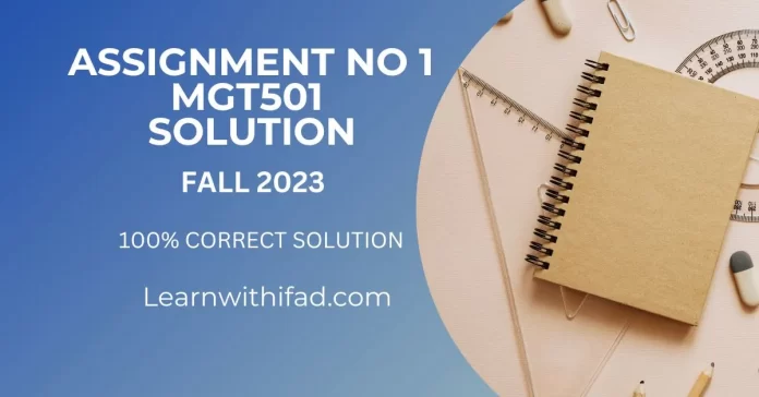 MGT501 Assignment No 1 Fall 2023